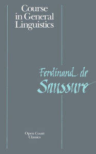 Title: Course in General Linguistics / Edition 1, Author: Ferdinand de Saussure