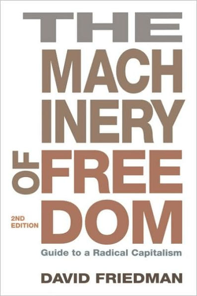 Machinery of Freedom: A Guide to Radical Capitalism / Edition 2
