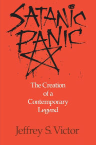 Title: Satanic Panic; The Creation of a Contemporary Legend, Author: Jeffrey S. Victor