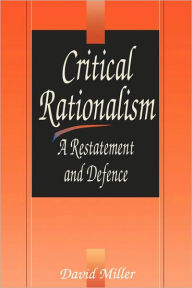 Title: Critical Rationalism: A Restatement and Defence, Author: David Miller