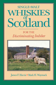 Title: Single-Malt Whiskies of Scotland: For the Discriminating Imbiber, Author: James F Harris