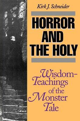 Horror and the Holy: Wisdom-Teachings of the Monster Tale / Edition 1