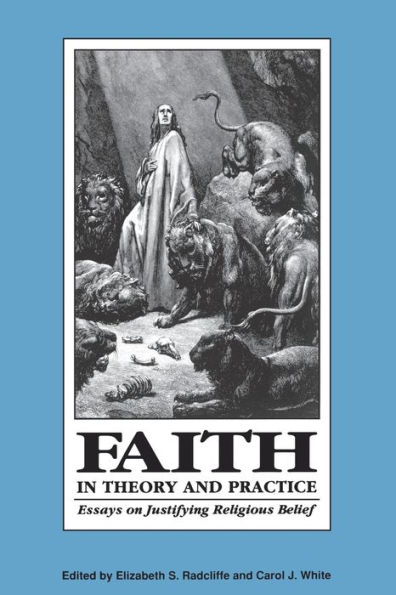 Faith in Theory and Practice: Essays on Justifying Religious Belief