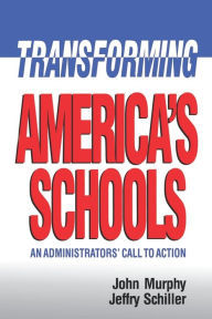 Title: Transforming America's Schools: An Administrators' Call to Action, Author: John Murphy