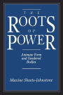 The Roots of Power: Animate Form and Gendered Bodies