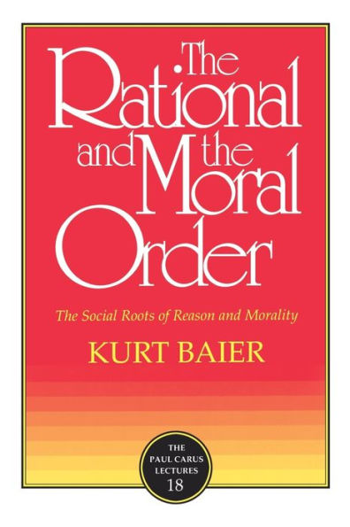 The Rational and the Moral Order: The Social Roots of Reason and Morality