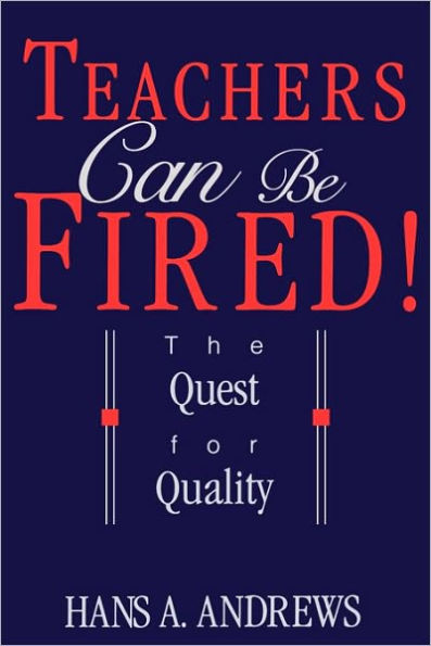 Teachers Can Be Fired!: The Quest for Quality