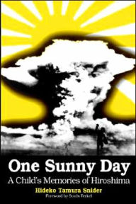 Title: One Sunny Day: A Child's Memories of Hiroshima, Author: Hideko Snider