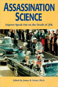 Title: Assassination Science: Experts Speak Out on the Death of JFK, Author: James H. Fetzer