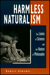 Title: Harmless Naturalism: The Limits of Science and the Nature of Philosophy, Author: Robert Almeder