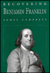 Title: Recovering Benjamin Franklin: An Exploration of a Life of Science and Service, Author: James Campbell