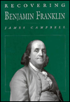 Recovering Benjamin Franklin: An Exploration of a Life of Science and Service