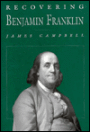 Recovering Benjamin Franklin: An Exploration of a Life of Science and Service