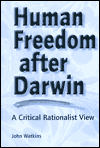 Human Freedom after Darwin: A Critical Rationalist View