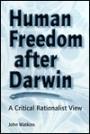 Human Freedom after Darwin: A Critical Rationalist View