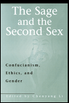 Title: The Sage and the Second Sex: Confucianism, Ethics, and Gender, Author: Li Chenyang