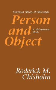 Title: Person and Object: A Metaphysical Study, Author: Roderick M Chisholm