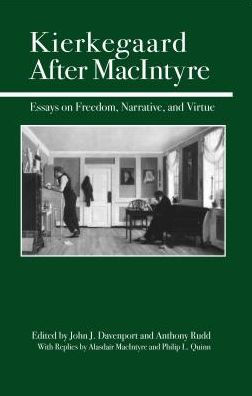 Kierkegaard after MacIntyre: Essays on Freedom, Narrative and Virtue