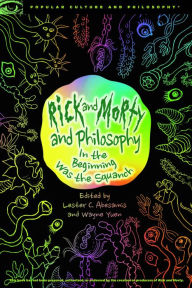 Download pdf ebook free Rick and Morty and Philosophy: In the Beginning Was the Squanch by Lester C. ABesamis, Wayne Yuen DJVU ePub (English literature)