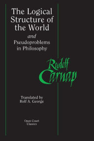 Title: Logical Structure of the World and Pseudoproblems in Philosophy, Author: Rudolf Carnap