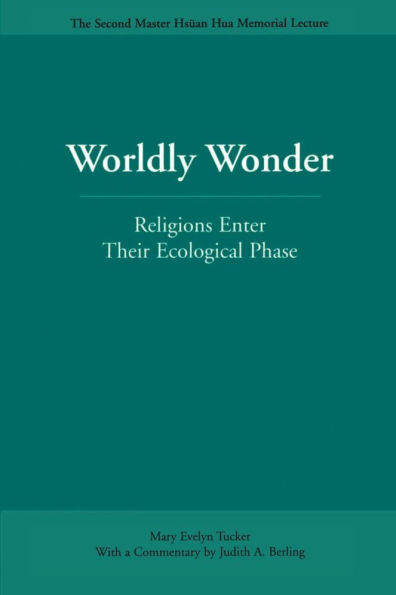 Worldly Wonder: Religions Enter Their Ecological Phase
