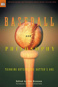 Title: Baseball and Philosophy (Popular Culture and Philosophy Series): Thinking Outside the Batter's Box, Author: Eric Bronson