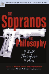 Title: The Sopranos and Philosophy: I Kill Therefore I Am, Author: Richard Greene
