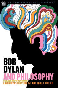 Title: Bob Dylan and Philosophy: It's Alright Ma (I'm Only Thinking), Author: Carl J. Porter