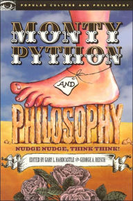 Title: Monty Python and Philosophy: Nudge Nudge, Think Think!, Author: Gary L. Hardcastle