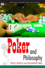 Title: Poker and Philosophy: Pocket Rockets and Philosopher Kings, Author: Eric Bronson