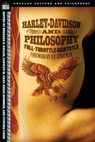 Title: Harley-Davidson and Philosophy: Full-Throttle Aristotle, Author: Bernard E. Rollin