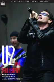 Title: U2 and Philosophy, Author: Mark A. Wrathall