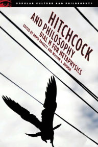 Title: Hitchcock and Philosophy: Dial M for Metaphysics, Author: David Baggett