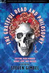 Alternative view 1 of The Grateful Dead and Philosophy: Getting High Minded About Love and Haight (Popular Culture and Philosophy Series)