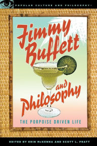 Title: Jimmy Buffett and Philosophy: The Porpoise Driven Life, Author: Erin McKenna
