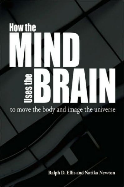 How the Mind Uses Brain: To Move Body and Image Universe