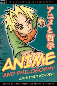Title: Anime and Philosophy: Wide Eyed Wonder, Author: Josef Steiff