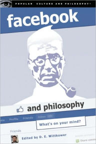 Title: Facebook and Philosophy: What's on Your Mind?, Author: D. E. Wittkower