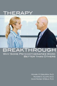 Title: Therapy Breakthrough: Why Some Psychotherapies Work Better Than Others, Author: Michael R. Edelstein