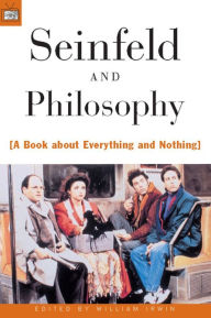 Title: Seinfeld and Philosophy: A Book about Everything and Nothing, Author: William Irwin