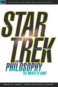 Title: Star Trek and Philosophy: The Wrath of Kant, Author: Kevin S. Decker