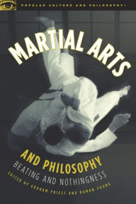 Title: Martial Arts and Philosophy: Beating and Nothingness, Author: Graham Priest