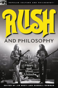Title: Rush and Philosophy: Heart and Mind United, Author: Jim Berti
