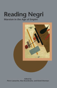 Title: Reading Negri: Marxism in the Age of Empire, Author: Pierre Lamarche