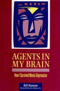 Title: Agents In My Brain: How I Survived Manic Depression, Author: Bill Hannon