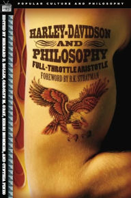 Title: Harley-Davidson and Philosophy: Full-Throttle Aristotle, Author: Bernard E. Rollin