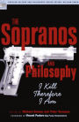 The Sopranos and Philosophy: I Kill Therefore I Am