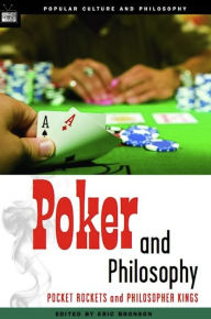 Title: Poker and Philosophy: Pocket Rockets and Philosopher Kings, Author: Eric Bronson