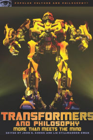 Title: Transformers and Philosophy: More than Meets the Mind, Author: John R. Shook