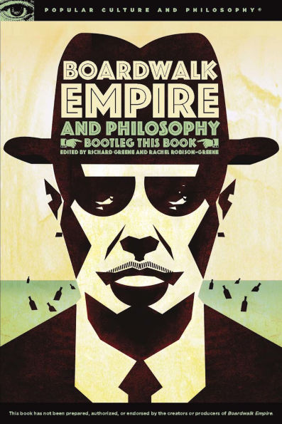 Boardwalk Empire and Philosophy: Bootleg This Book